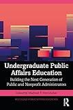 Undergraduate Public Affairs Education (Routledge Public Affairs Education)