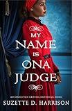 My Name Is Ona Judge: An absolutely gripping historical novel