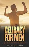 Celibacy for Men: 100 Quotes and 30 Commentaries on Male Celibacy