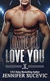 Hate to Love You: An Enemies-to-Lovers Fake Dating New Adult Sports Romance