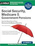 Social Security, Medicare & Government Pensions: Get the Most Out of Your Retirement and Medical Benefits