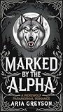 Marked By The Alpha: A Werewolf Paranormal Romance