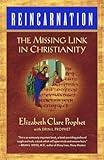 Reincarnation: The Missing Link In Christianity