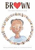 Brown: The Many Shades of Love (The Colors of My Life)