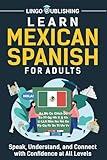 Learn Mexican Spanish for Adults: Speak, Understand, and Connect with Confidence at All Levels (Language Learning)