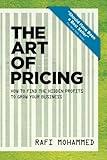 The Art of Pricing, New Edition: How to Find the Hidden Profits to Grow Your Business