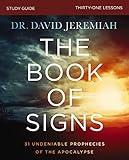 The Book of Signs Bible Study Guide: 31 Undeniable Prophecies of the Apocalypse