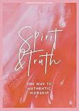 Spirit and Truth - Teen Girls' Devotional: The Way to Authentic Worship (Volume 11) (LifeWay Students Devotions)