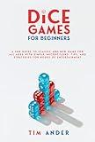 Family Dice Games: A Fun Guide to Classic and New Games for All Ages with Simple Instructions, Tips, and Strategies for Hours of Entertainment