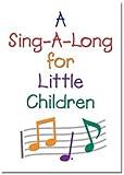 A Sing-A-Long for Little Children