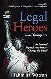 Legal Heroes in the Trump Era: Be Inspired. Expand Your Impact. Change the World.