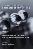 Global Markets, Domestic Institutions: Corporate Law and Governance in a New Era of Cross-Border Deals