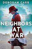 Neighbors at War: A brand new gripping and heartbreaking WWII historical novel for 2024