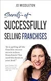 Secrets of Successfully Selling Franchises