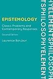 Epistemology: Classic Problems and Contemporary Responses (Elements of Philosophy)