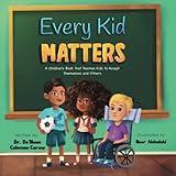 Every Kid Matters: A Children's Book that Teaches Kids to Accept Themselves and Others