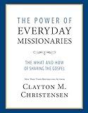 The Power of Everyday Missionaries: The What and How of Sharing the Gospel