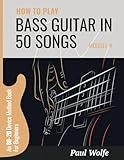 How To Play Bass In 50 Songs Module 4: An 80-20 Device Method Book For Beginners (How To Play Bass In 50 Songs - From Beginner To Intermediate)