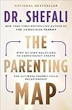 The Parenting Map: Step-by-Step Solutions to Consciously Create the Ultimate Parent-Child Relationship