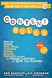 Content Rules: How to Create Killer Blogs, Podcasts, Videos, Ebooks, Webinars (and More) That Engage Customers and Ignite Your Business