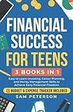 Financial Success for Teens: (3 Books in 1) Easy to Learn Investing, Career Planning, and Money Management Skills to Achieve Early Financial Freedom