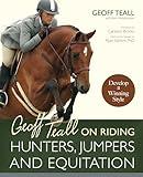 Geoff Teall on Riding Hunters, Jumpers and Equitation: Develop a Winning Style