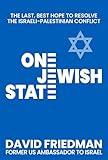 One Jewish State: The Last, Best Hope to Resolve the Israeli-Palestinian Conflict with a Foreword by Mike Pompeo