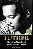 Luther: The Life and Longing of Luther Vandross