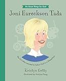 Joni Eareckson Tada: The Girl Who Learned to Follow God in a Wheelchair (An Inspirational Children’s Christian Biography About Trusting God and Loving Others) (Do Great Things For God)