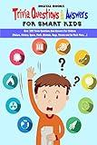 Trivia Question & Answers for Smart Kids: Over 300 Trivia Questions And Answers For Children(Nature, History, Space, Math, Animals, Bugs, Movies and So Much More,...) (Game Book Gift Ideas)