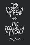 the lyrics in my head and the feeling in my heart: Music Lyrics Journal & Songwriting Notebook / journal gift, (120 Pages, 6 x 9 in).