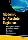 Modern C for Absolute Beginners: A Friendly Introduction to the C Programming Language