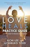 Love Heals Practice Guide: A 21-Day Journey to Personal Transformation