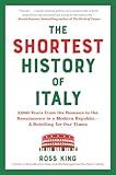 The Shortest History of Italy: 3,000 Years from the Romans to the Renaissance to a Modern Republic―A Retelling for Our Times (The Shortest History Series)