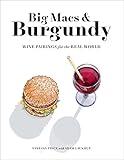 Big Macs & Burgundy: Wine Pairings for the Real World