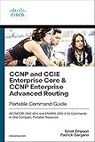 CCNP and CCIE Enterprise Core & CCNP Enterprise Advanced Routing Portable Command Guide: All ENCOR (350-401) and ENARSI (300-410) Commands in One Compact, Portable Resource