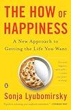 The How of Happiness: A New Approach to Getting the Life You Want