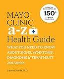 Mayo Clinic A to Z Health Guide, 2nd Edition: What You Need to Know about Signs, Symptoms, Diagnosis and Treatment