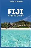 Fiji Travel Guide: Discover Fiji's Hidden Gems: Memorable Experience and Insider Advice for your Dream Island Vacation