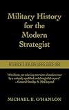 Military History for the Modern Strategist: America's Major Wars Since 1861