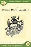 Organic Dairy Production (Organic Principles and Practices Handbook Series)