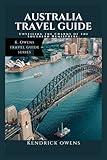 Australia Travel Guide: Unveiling the Charms of the Southern Hemisphere (K. Owens Travel Guides)