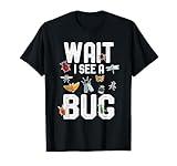 Funny Entomologist Sayings Tee Wait i See a Bug Entomology T-Shirt