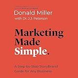 Marketing Made Simple: A Step-by-Step StoryBrand Guide for Any Business