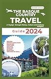 The Basque Country Travel Guide 2024: A Voyage through History, Culture and Culinary Delights (Explore 2024 like a kocal)