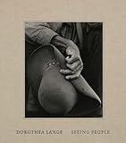 Dorothea Lange: Seeing People