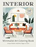 Minimalist Art Interior Coloring Book for Adults: 50 Modern Aesthetic Home Decor Living Room Designs to Color Provide Mindful Relaxation & Stress Relief (Minimalist Art & Design Coloring Series)