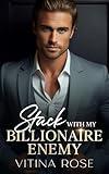 Stuck With My Billionaire Enemy: A Secret Identity Alpha Male Romance