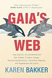 Gaia's Web: How Digital Environmentalism Can Combat Climate Change, Restore Biodiversity, Cultivate Empathy, and Regenerate the Earth