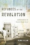 Refugees of the Revolution: Experiences of Palestinian Exile (Stanford Studies in Middle Eastern and Islamic Societies and Cultures)